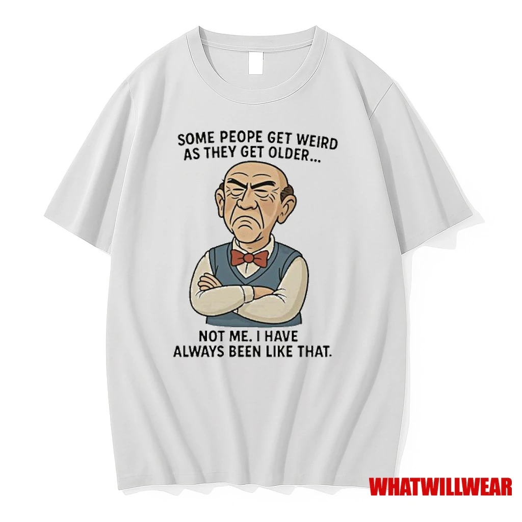 Some People Get Weird As They Get Older Shirts