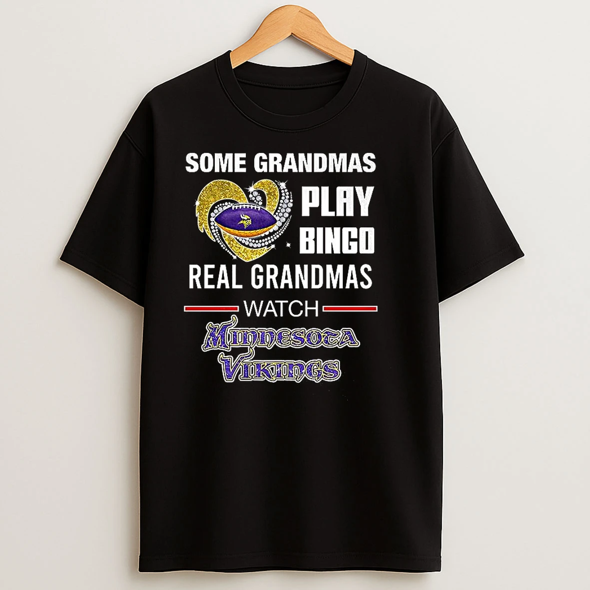 Some Grandmas Play Bingo Real Grandmas Watch Minnesota Vikings Football Diamond Heart T Shirts