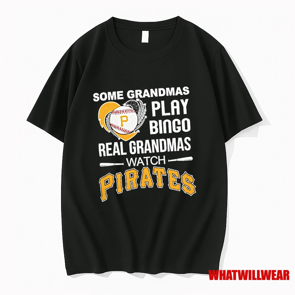 Some Grandmas Play Bingo Real Grandmas Watch Pittsburgh Pirates Shirts