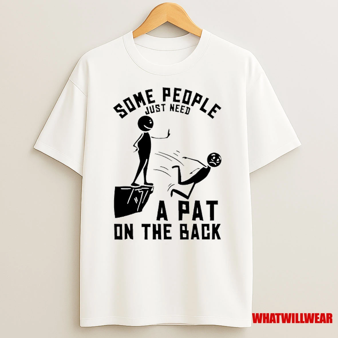 Some People Just Need A Pat On The Back Shirts