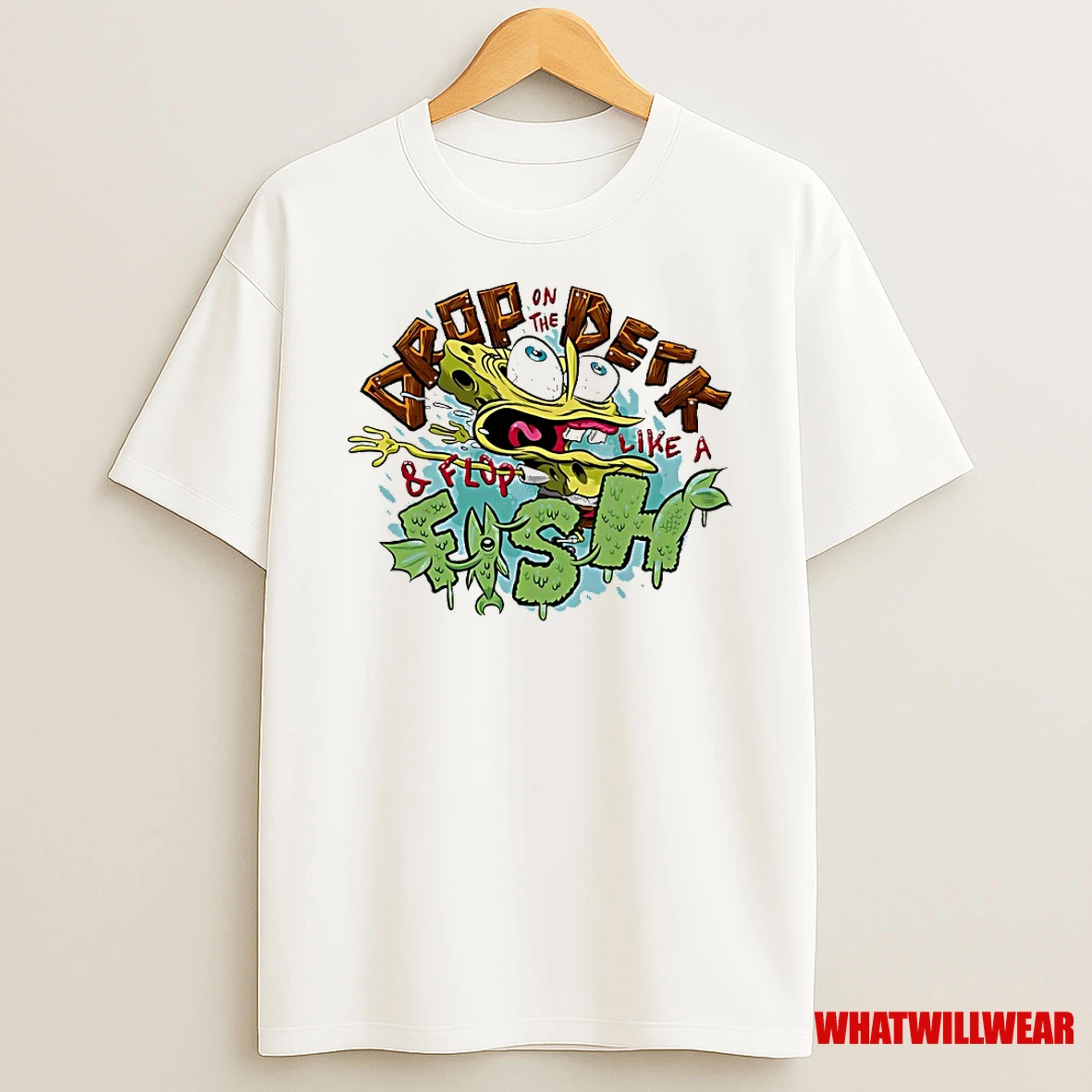 Sponge Drop On The Deck And Flop Like A Fish Shirts