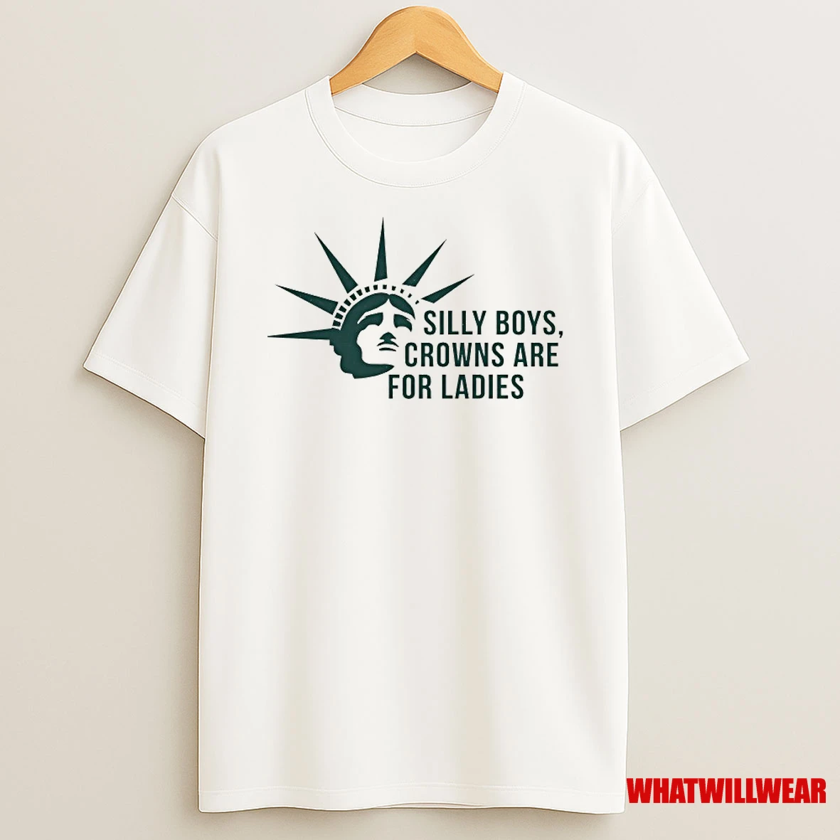 Statue Of Liberty Silly Boys Crowns Are For Shirts