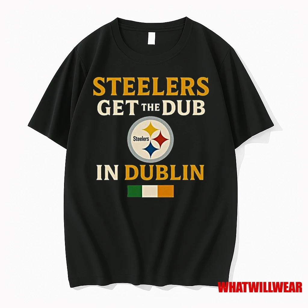 Steelers Wins Get The Dub In Dublin Shirts