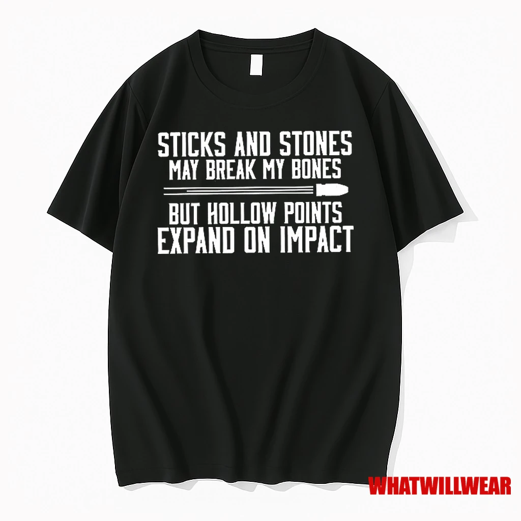 Sticks And Stones May Break My Bones But Hollow Points Expand On Impact Shirts