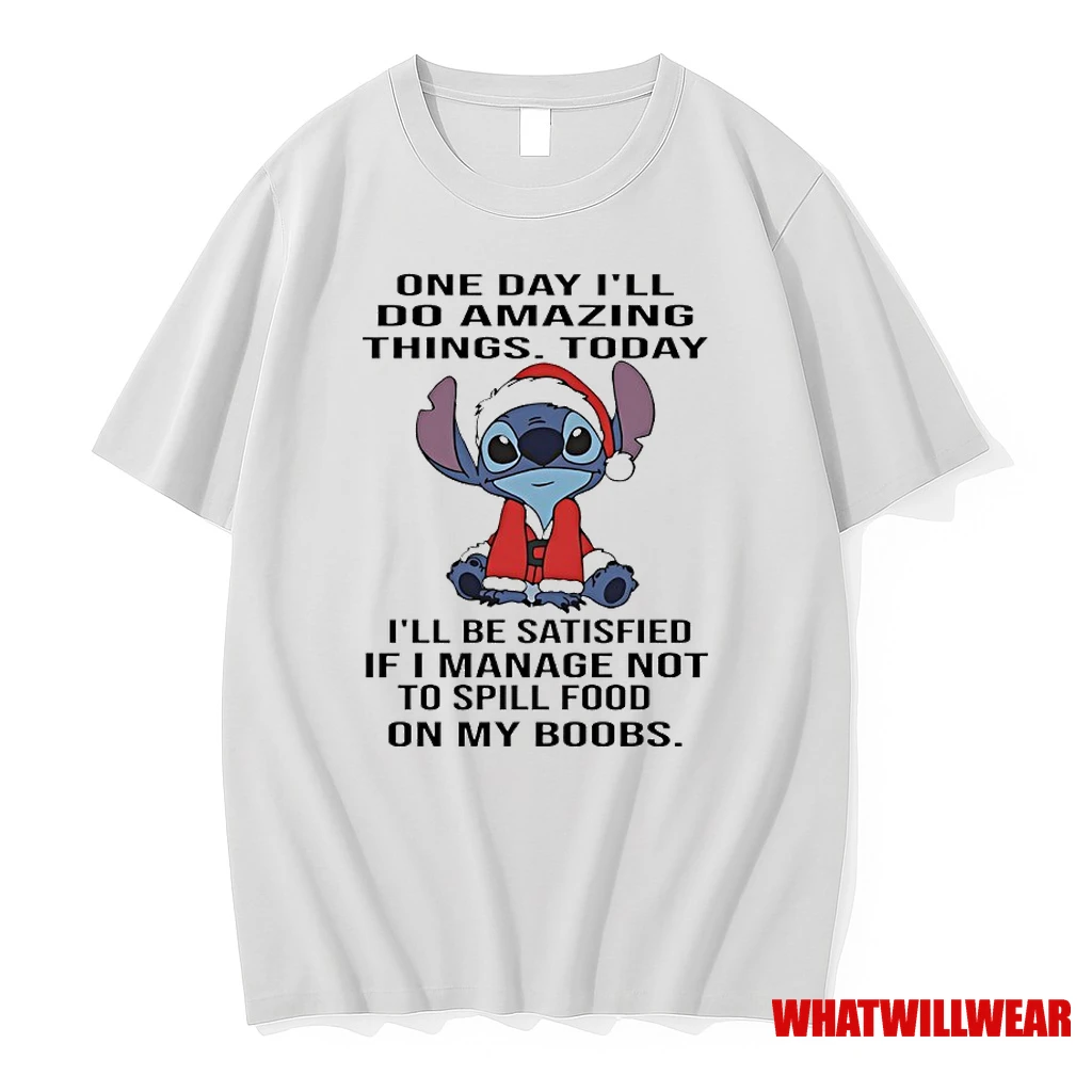 Stitch Christmas One Day Ill Do Amazing Things Today Ill Be Satisfied If I Manage Not To Spill Food On My Boobs Shirts