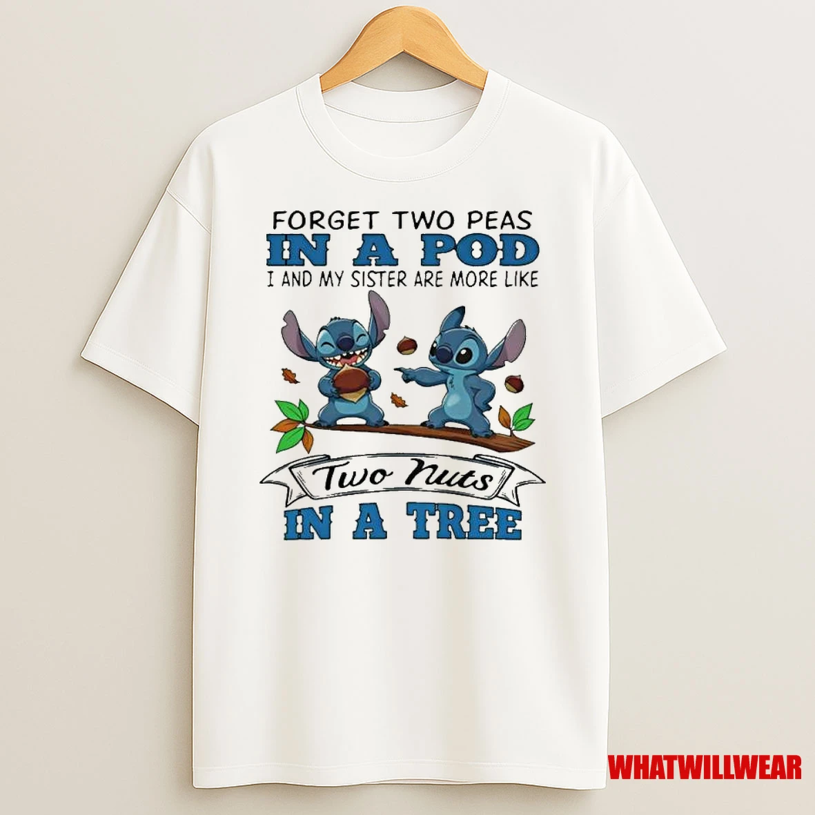 Stitch Forget Two Peas In A Pod I My Sister Are More Like Two Nuts In Tree Shirts