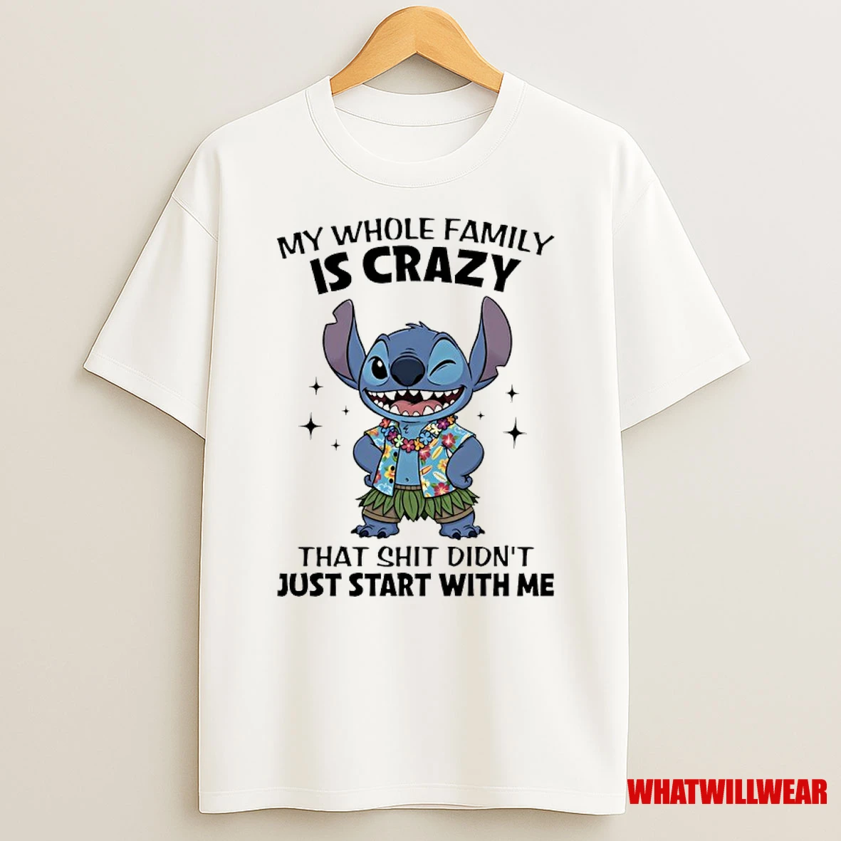 Stitch Hawaiian My Whole Family Is Crazy That Shit Didnt Just Start With Me Shirts
