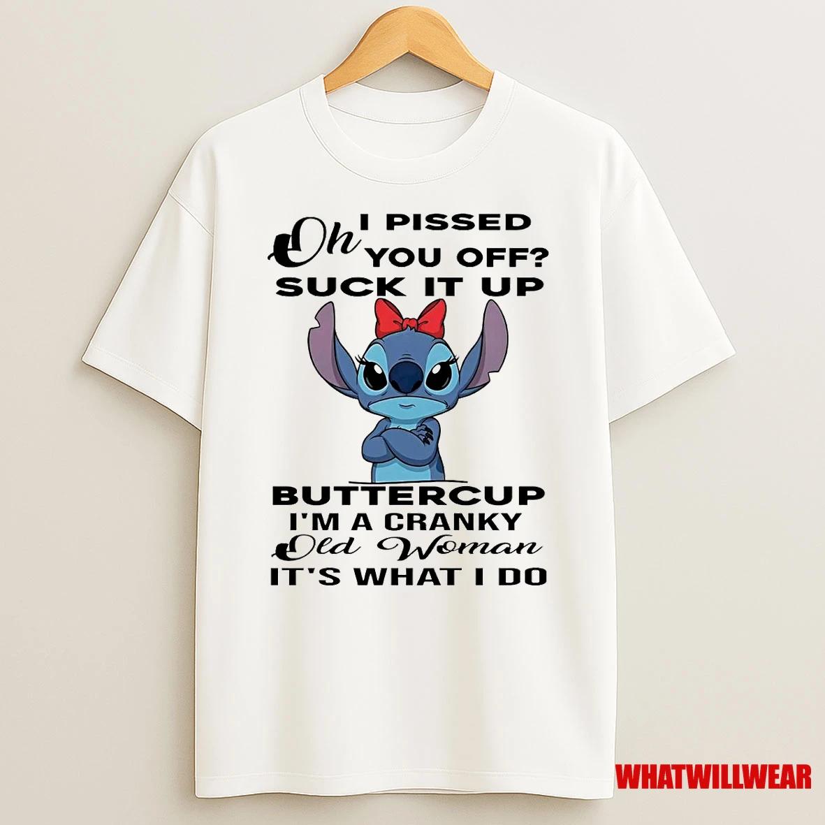 Stitch I Pissed You Off Suck It Up Buttercup Im A Cranky Old Woman Shirts