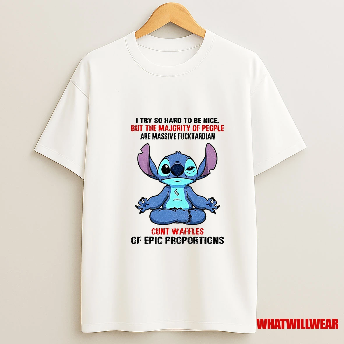 Stitch I Try So Hard To Be Nice But The Majority Of People Are Massive Fucktardian Cunt Waffles Shirts