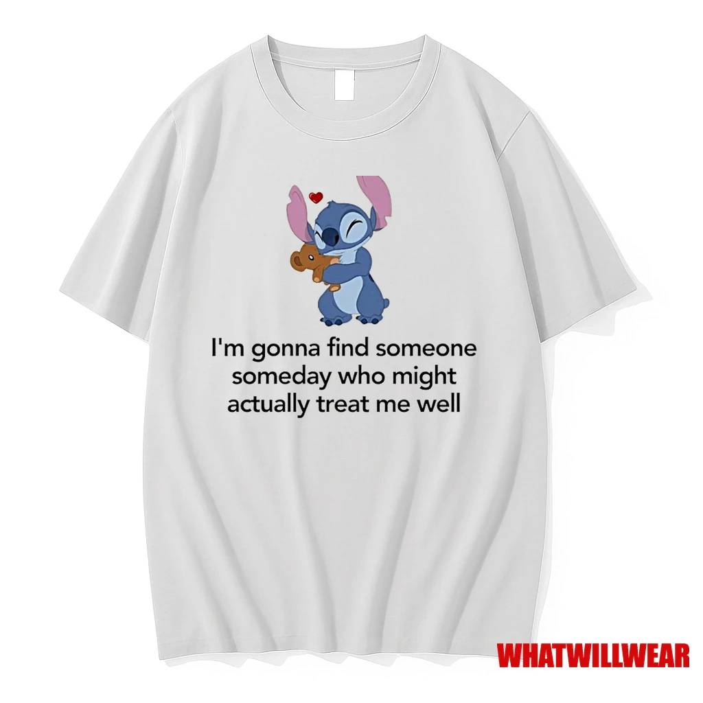 Stitch Im Gonna Find Someone Someday Who Might Actually Treat Me Well Shirts