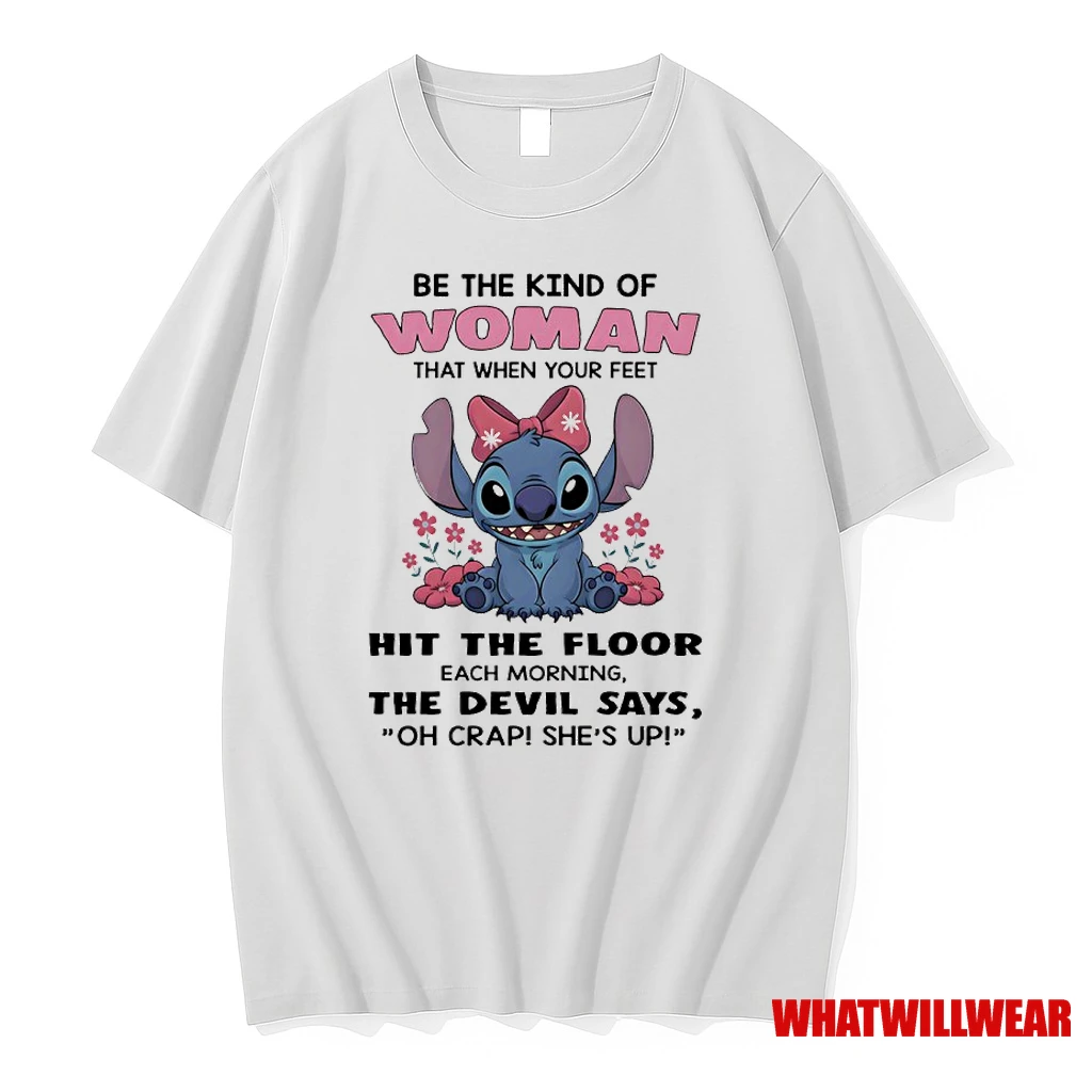 Stitch Be The Kind Of Woman That When Your Feet Hit The Floor Each Morning The Devil Says Oh Crap Shes Up Shirts