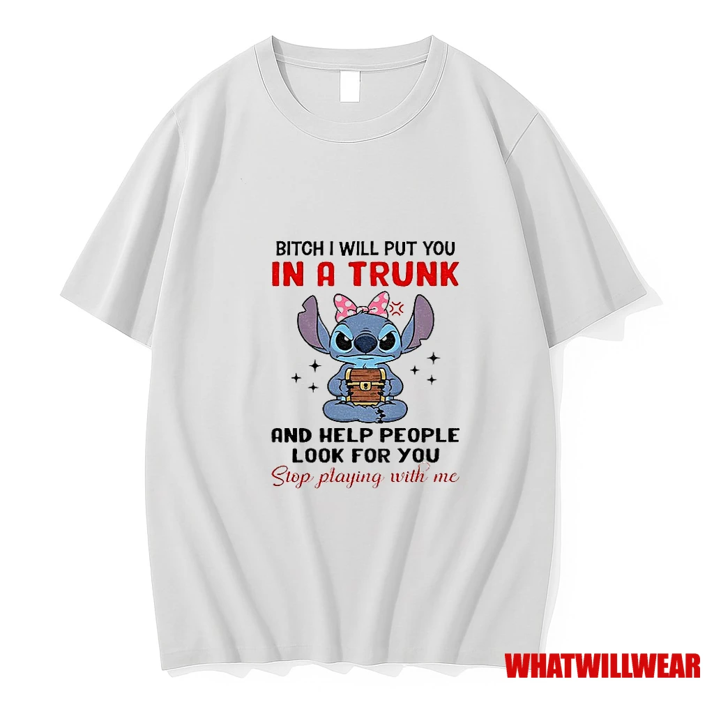 Stitch Bitch I Will Put You In A Trunk And Help People Look For You Stop Playing With Me Shirts