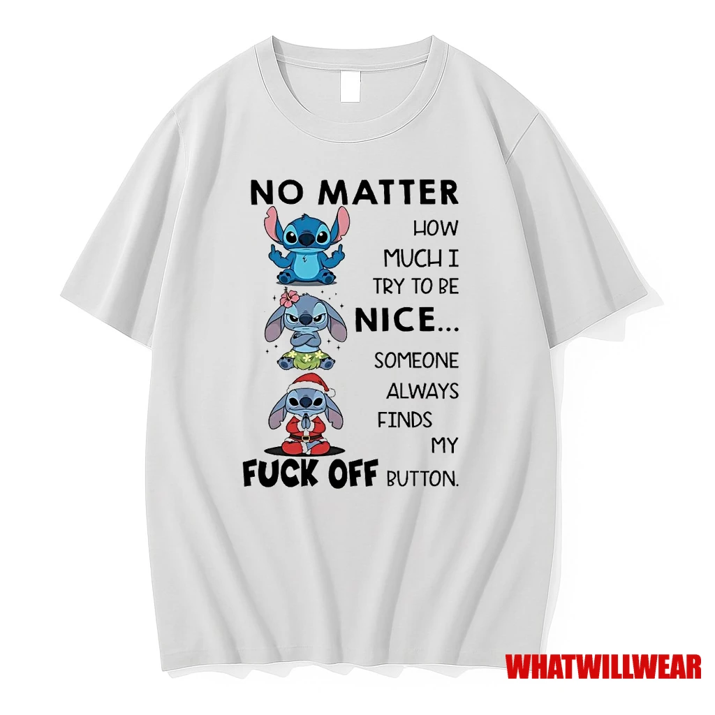 Stitch No Matter How Much I Try To Be Nice Fuck Off Shirts