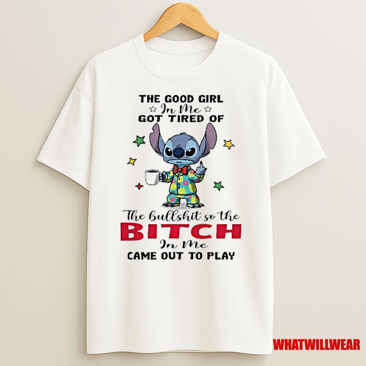 Stitch The Good Girl In Me Got Tired Of The Bullshit Shirts