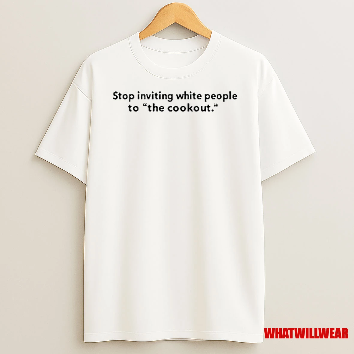 Stop Inviting White People To The Cookout Shirts