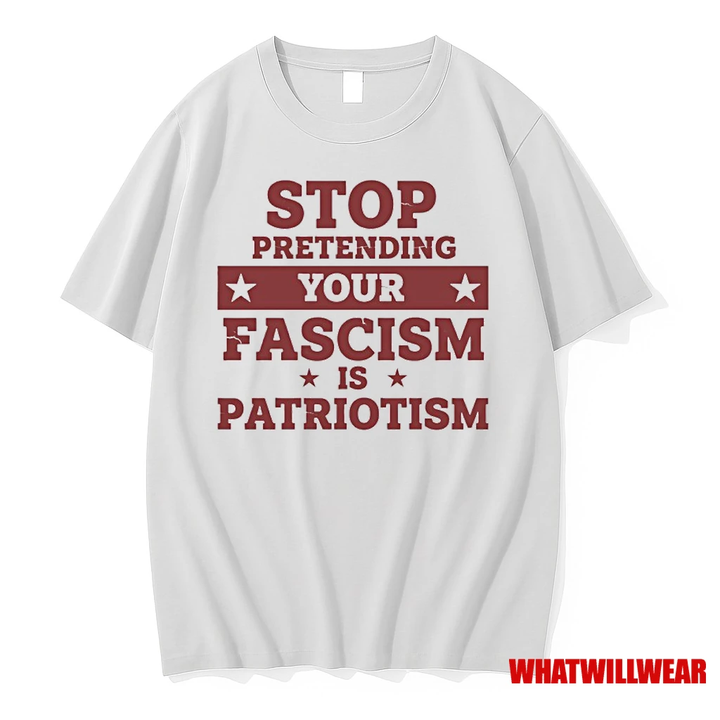 Stop Pretending Your Fascism Is Patriotism Anti Trump Shirts