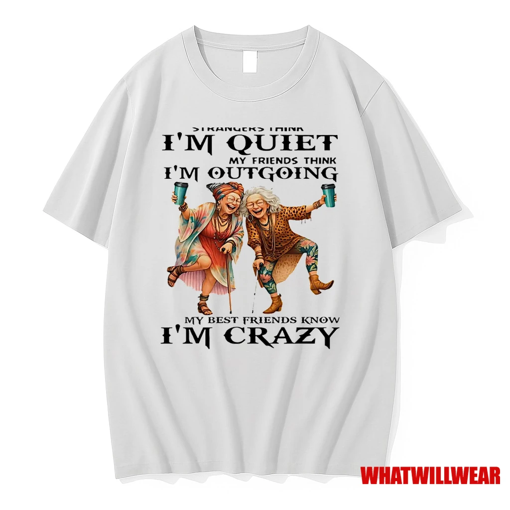 Strangers Think Im Quiet My Friends Think Im Outgoing My Best Friends Know Im Crazy Shirts