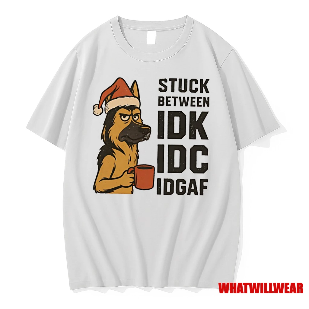 Stuck Between Idk Idc And Idgaf German Shepherd Dog Chrismas Shirts