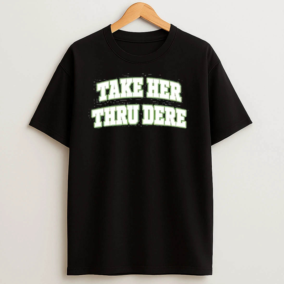 Take Her Thru Dere 2025 Shirts