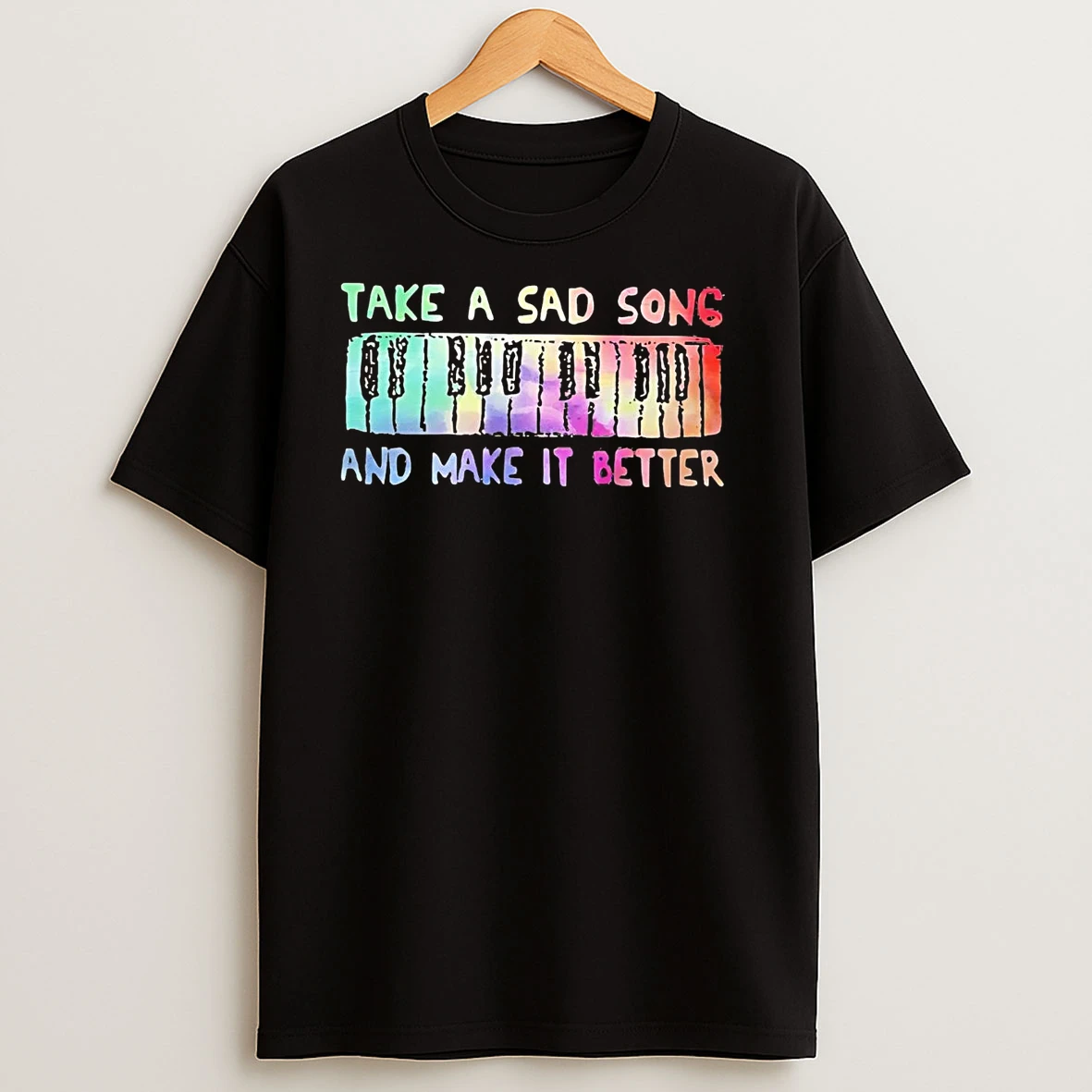Take A Sad Song And Make It Better T Shirts