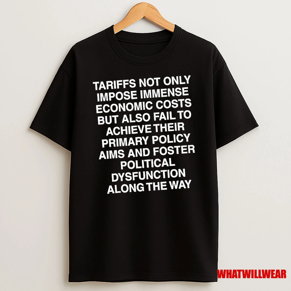 Tariffs Not Only Impose Immense Economic Costs But Also Fail To Achieve Their Primary Shirts
