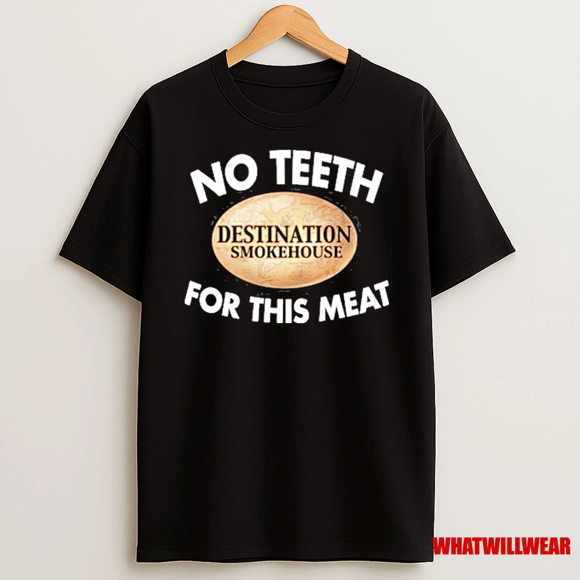 Tendernism Capital Wearing No Teeth Destination Smokehouse For This Meat Shirts
