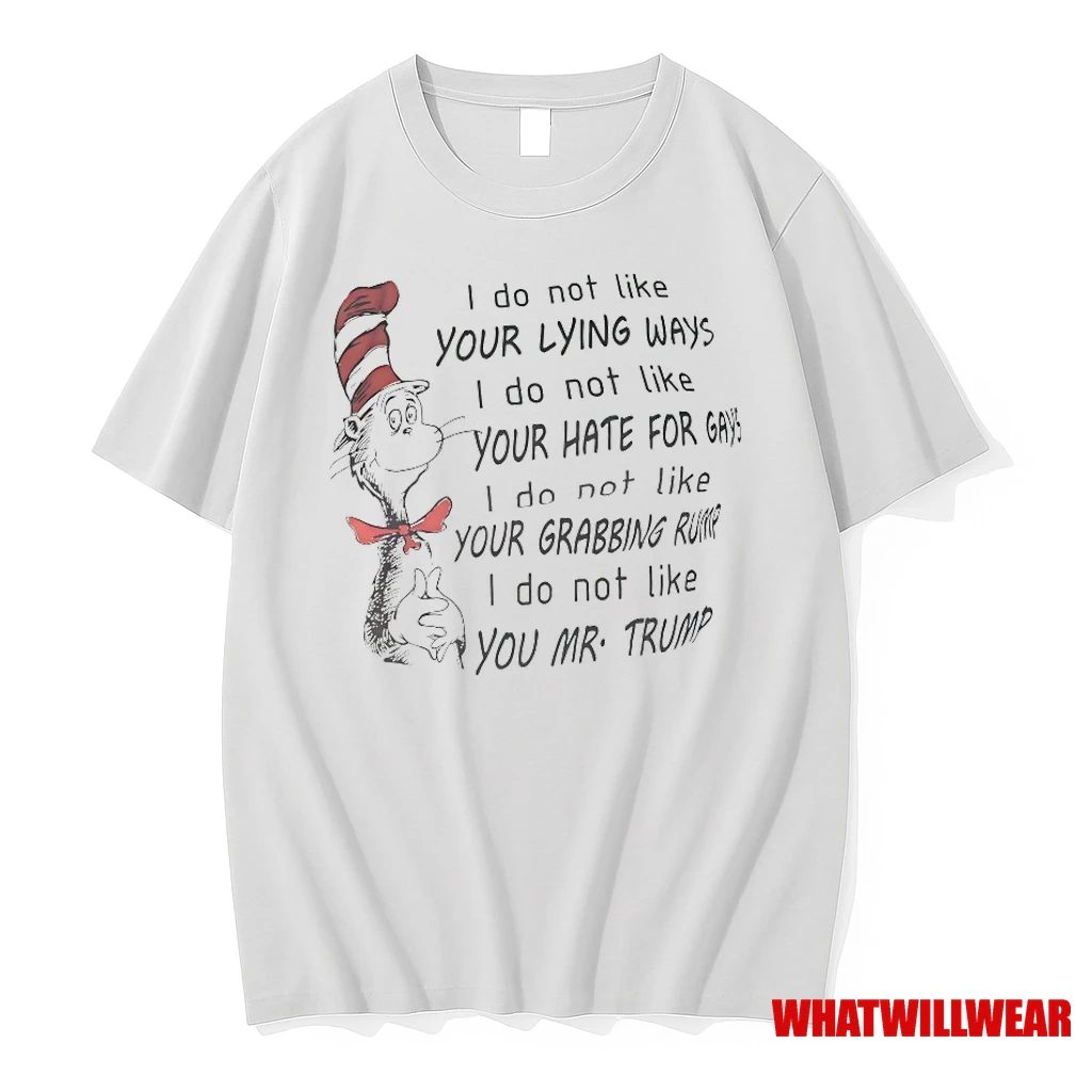 The Cat In The Hat I Do Not Like Your Lying Ways Shirts