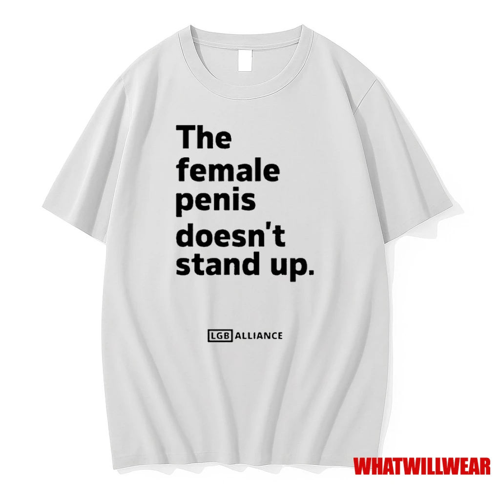 The Female Penis Doesnt Stand Up Shirts