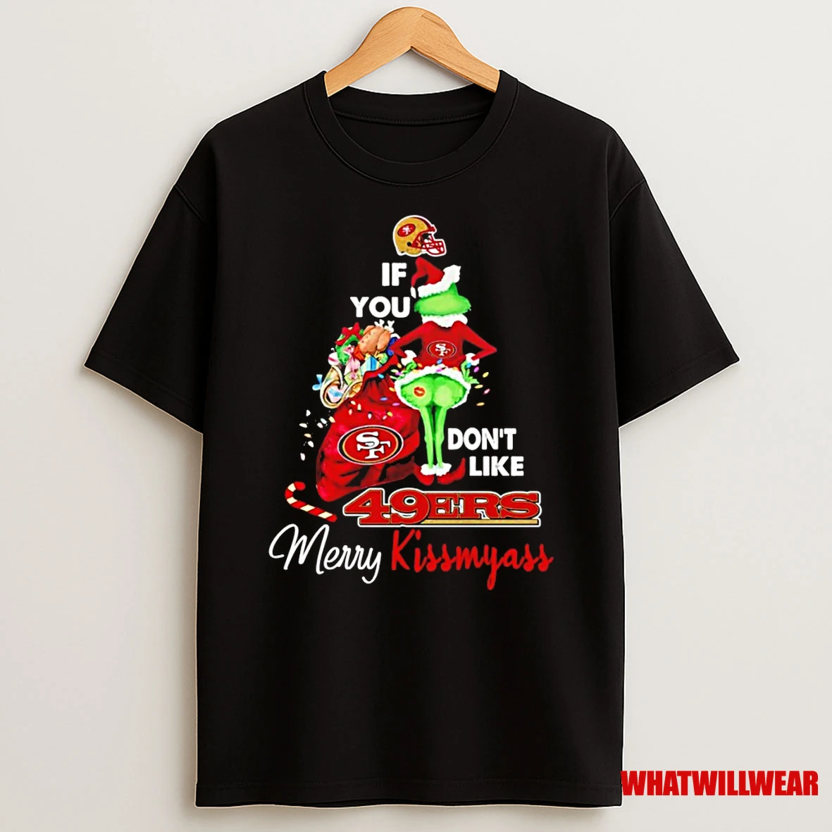 The Grinch If You Dont Like San Francisco 49ers Merry Kissmas Shirts