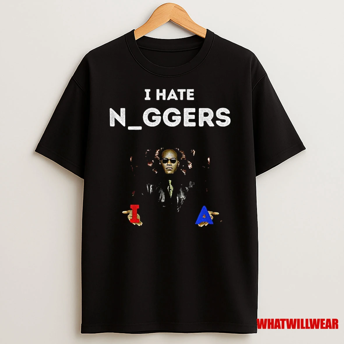 The Matrix Laurence Fishburne I Hate Nggers Shirts