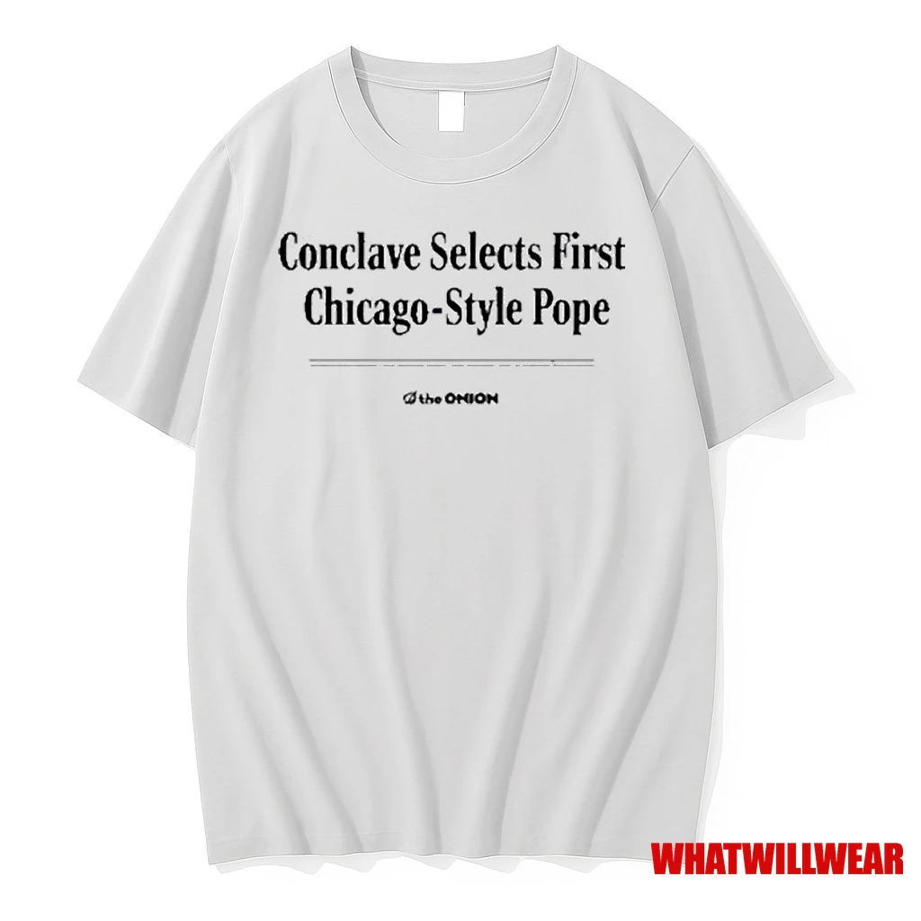 The Onion Conclave Selects First Chicago Style Pope Shirts