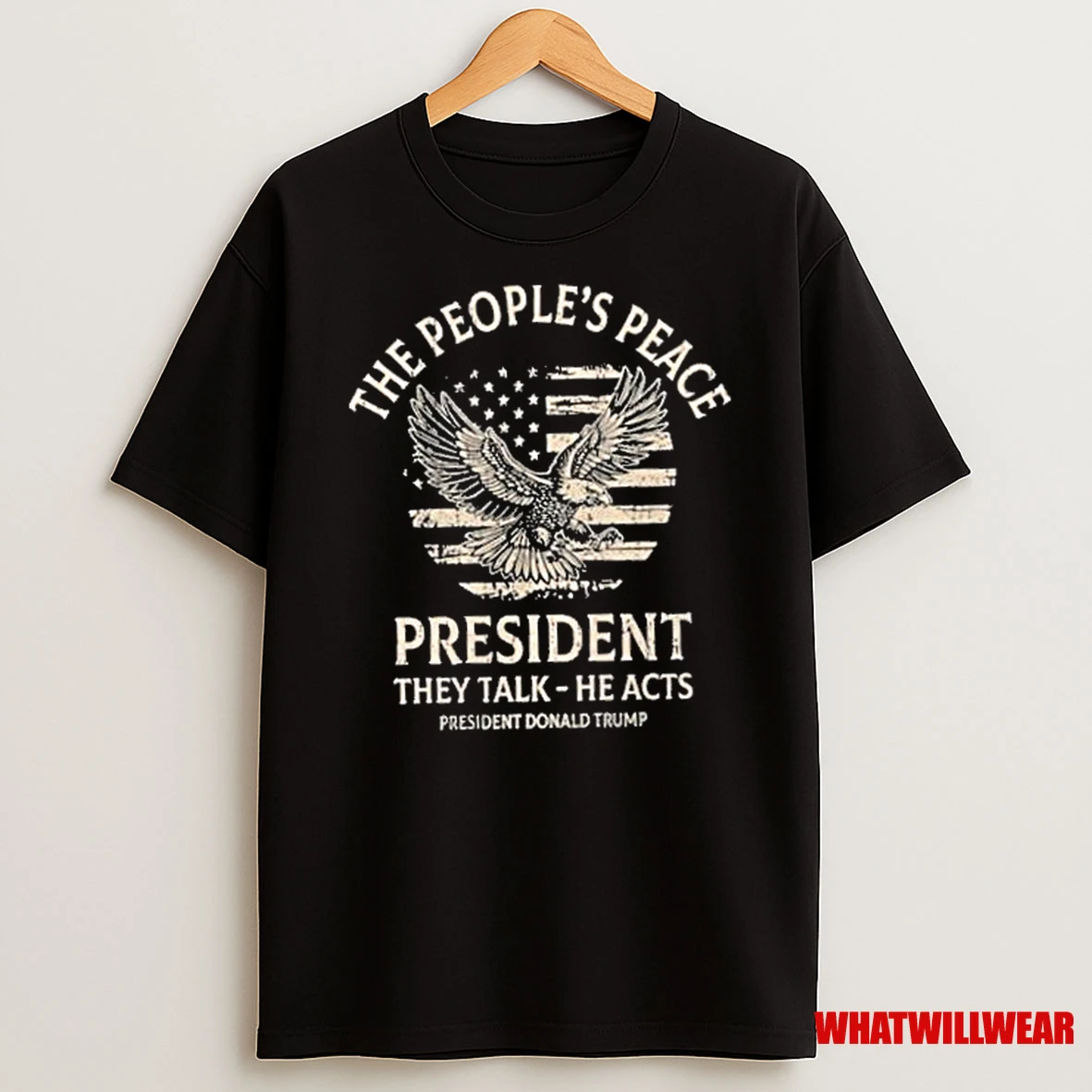 The Peoples Peace President They Talk He Acts President Donald Trump 2025 Shirts