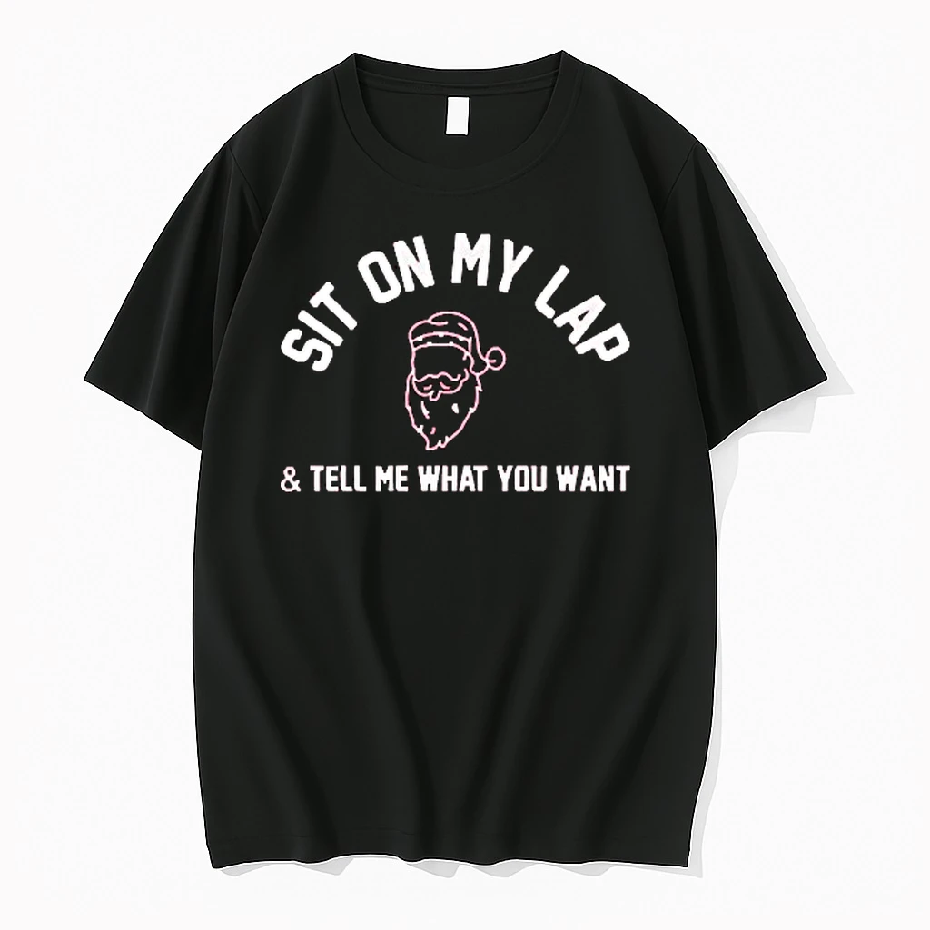 The Santa Claus Scott Calvin Sit On My Lap And Tell Me What You Want Shirts