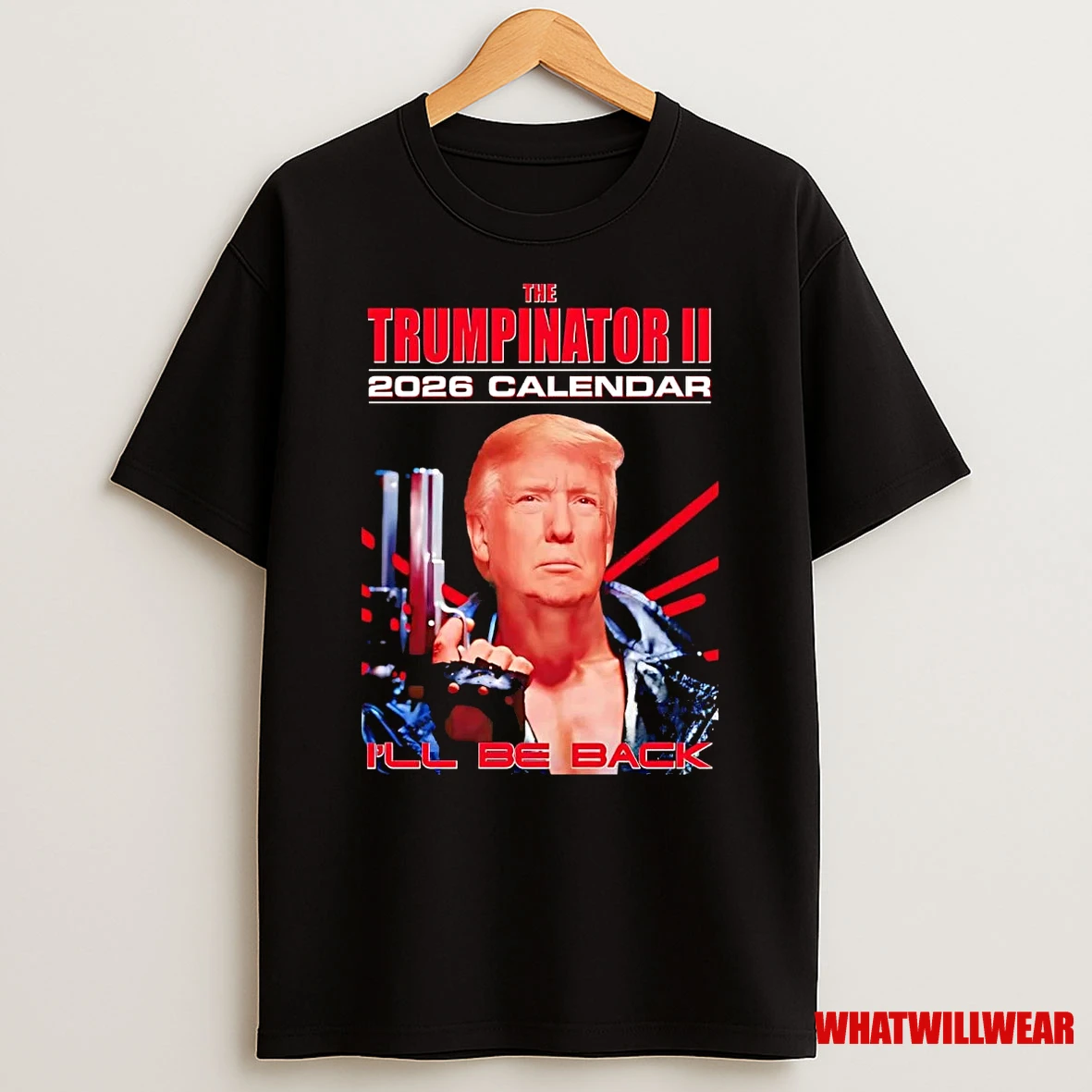 The Trumpinator 2026 Calendar Ill Be Back Shirts