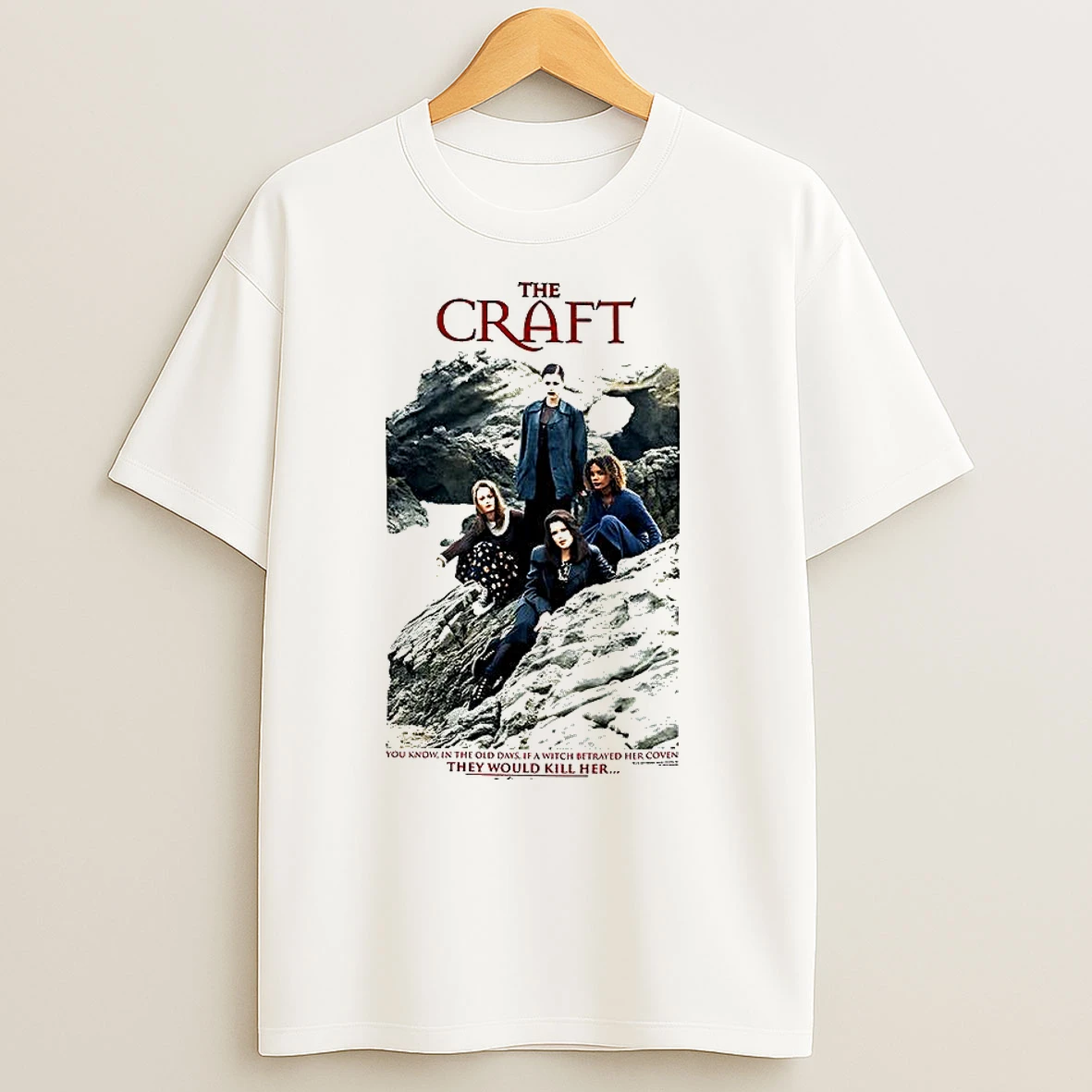 The Craft 1996 You Know In The Old Days If A Witch Betrayed Her Coven They Would Kill Her T Shirts