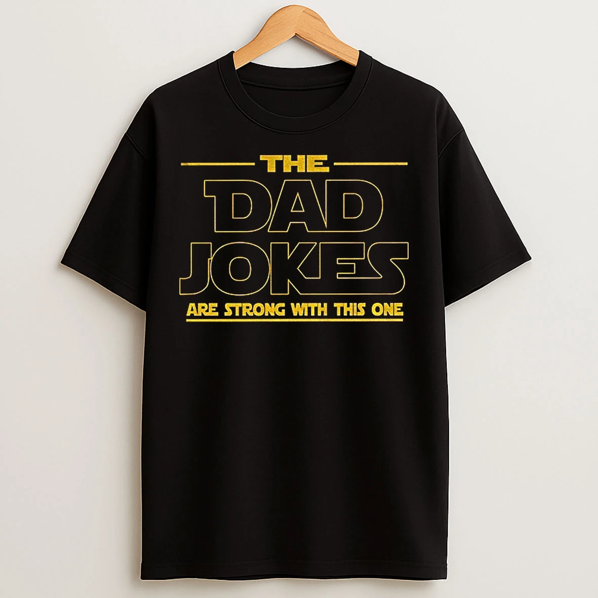 The Dad Jokes Are Strong With This One T Shirts