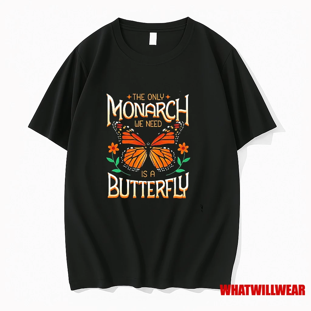 The Only Monarch We Need Is A Butterfly No Kings Shirts