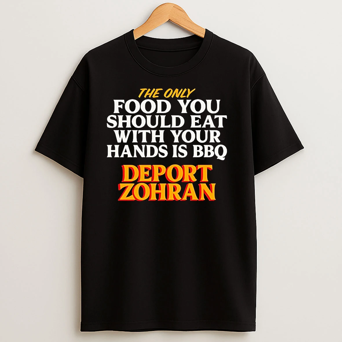 The Only Food You Should Eat With Hands Bbq Deport Zohran T Shirts
