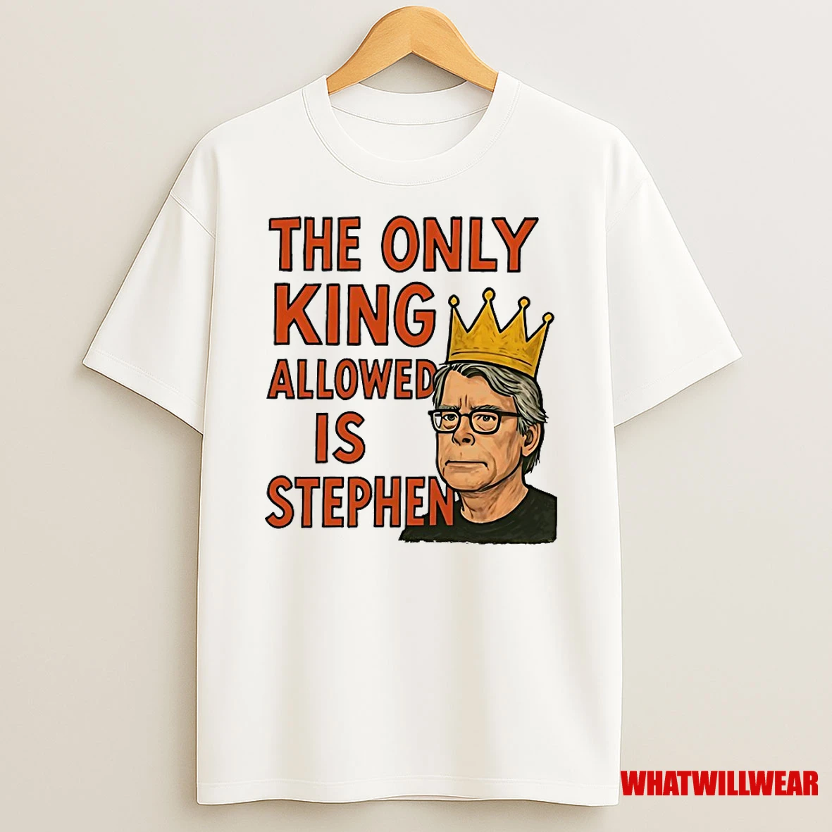 The Only King Allowed Is Stephen Shirts