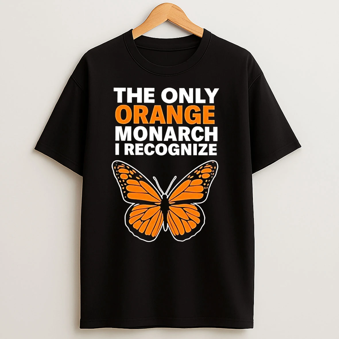 The Only Orange Monarch I Recognize Monarch Butterfly T Shirts