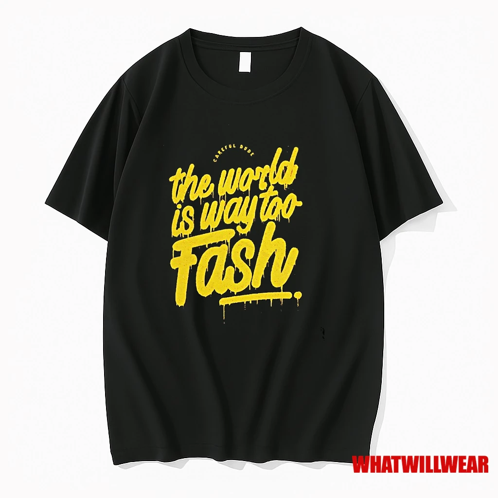 The World Is Way To Fash Careful Dude Shirts