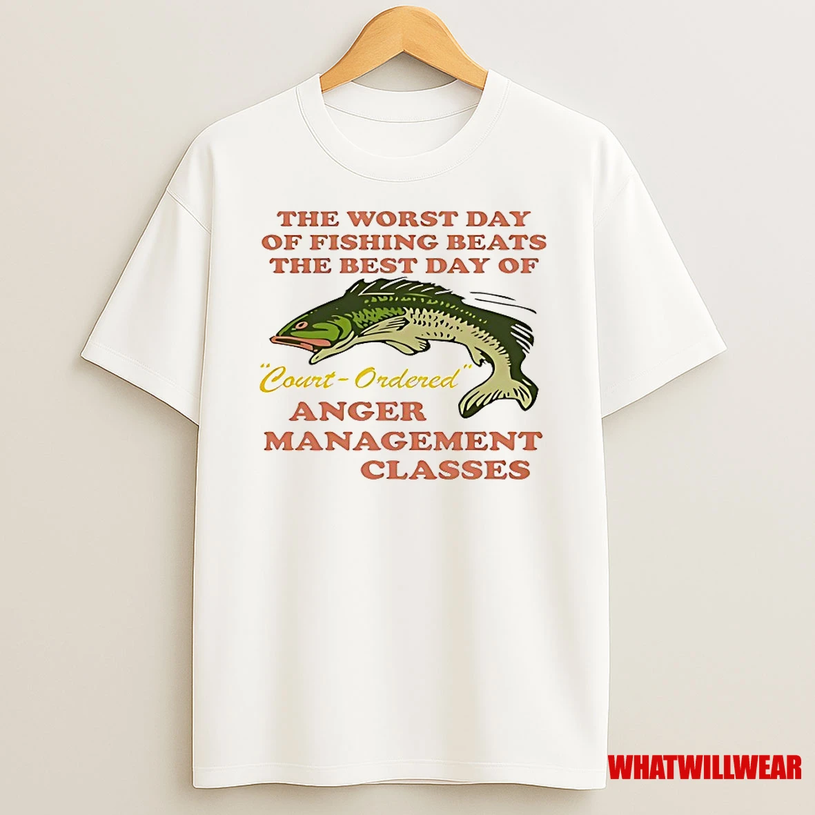 The Worst Day Of Fishing Beats The Best Day Of Courtordered Anger Shirts