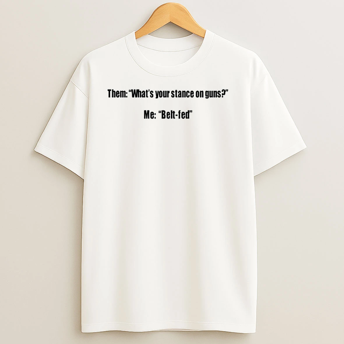 Them Whats Your Stance On Guns Me Belt Fed Ornaments T Shirts