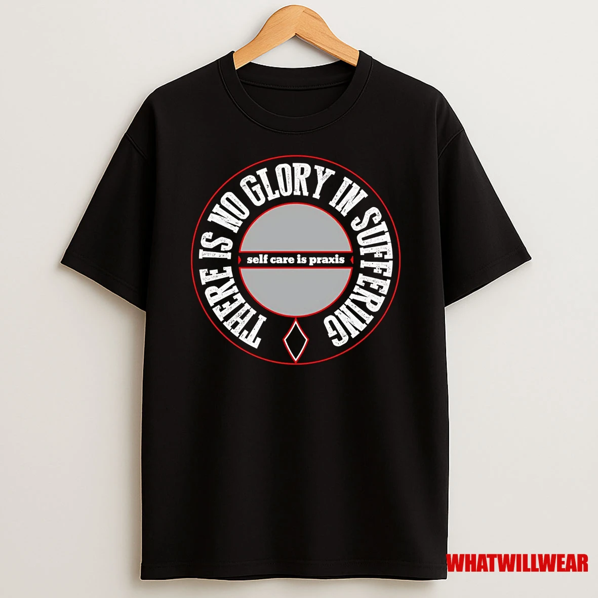 There Is No Glory In Suffering Self Care Is Praxis Shirts