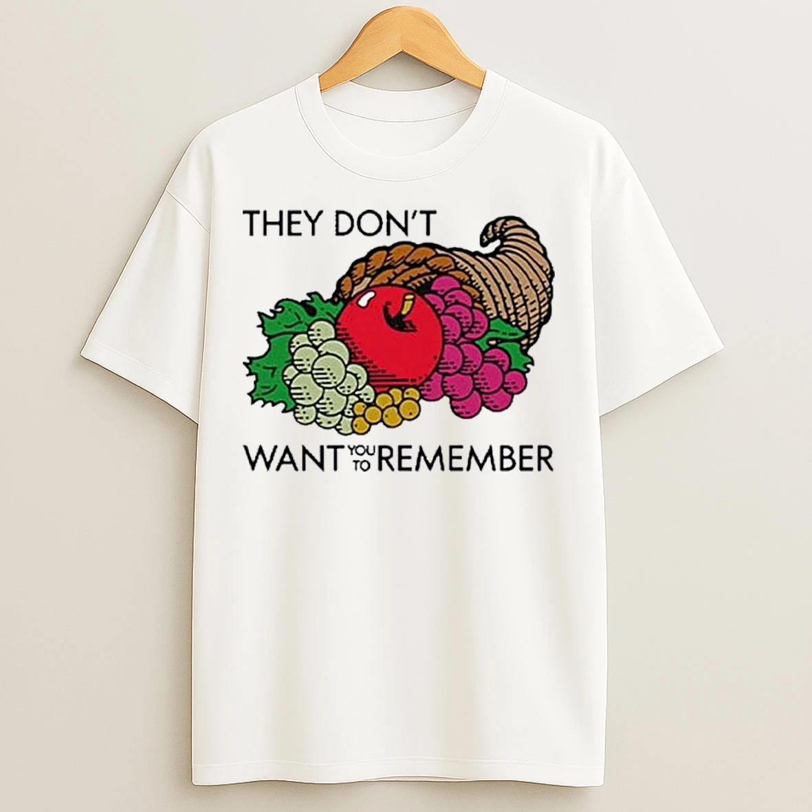 They Dont Want You To Remember Thanksgiving T Shirts