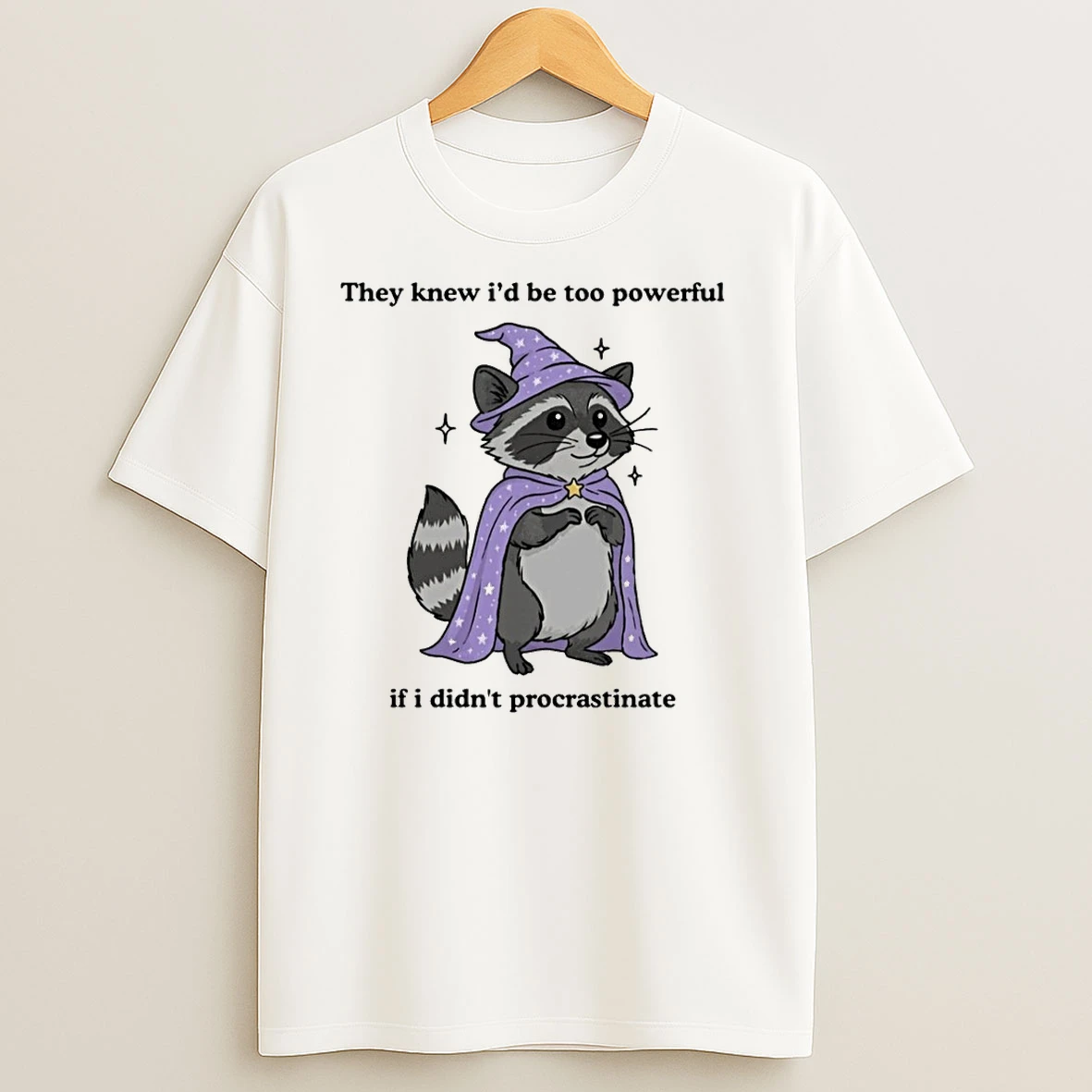 They Knew Id Be Too Powerful If I Didnt Procrastinate T Shirts