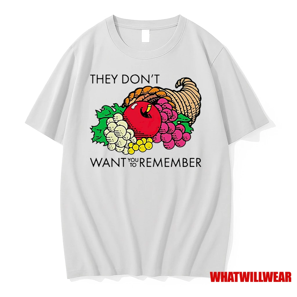 They Dont Want You To Remember Fruit Shirts