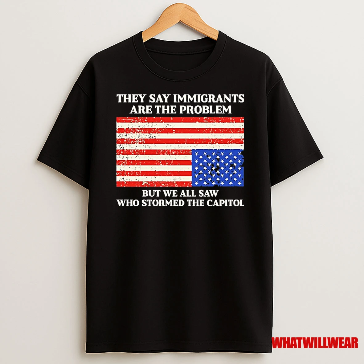 They Say Immigrants Are The Problem But We All Saw Who Stormed The Capitol American Flag Shirts