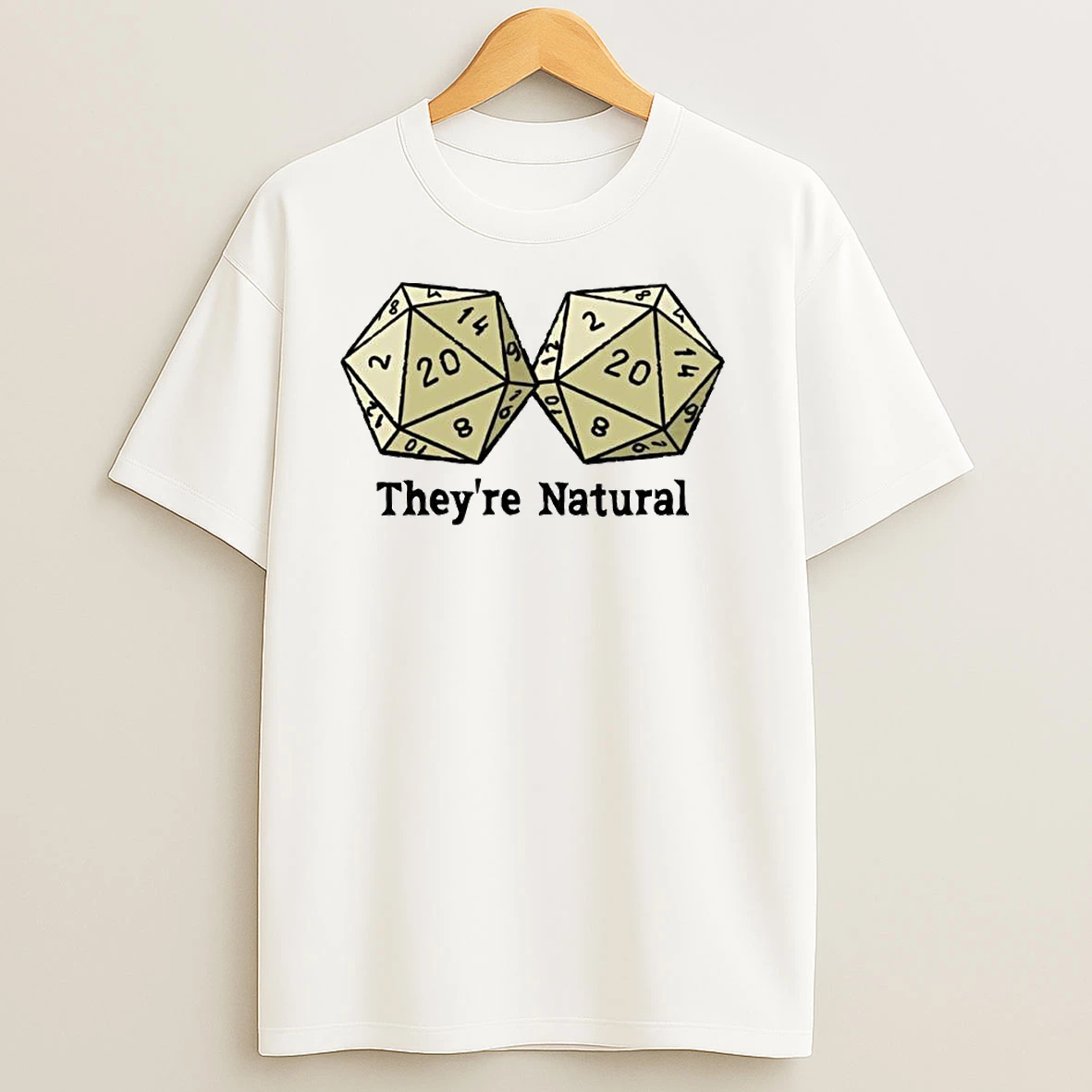 Theyre Natural D20s Ornaments T Shirts