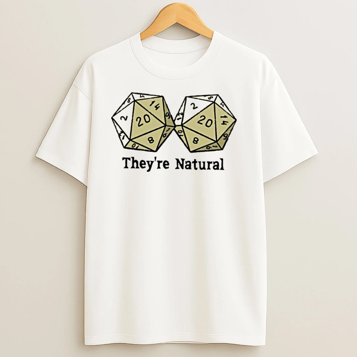 Theyre Natural D20s T Shirts